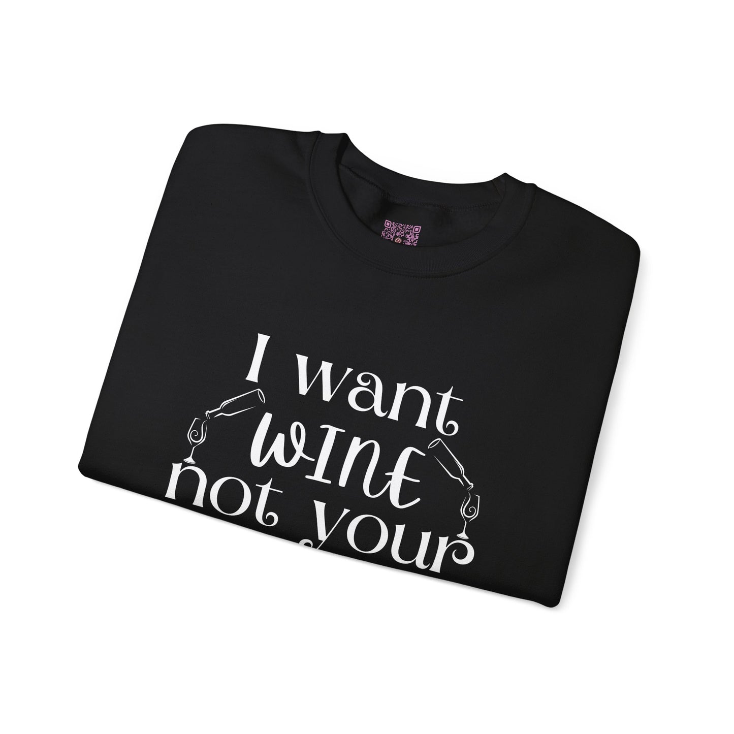 "I Want Wine, Not Your Opinion" Unisex Crewneck Sweatshirt