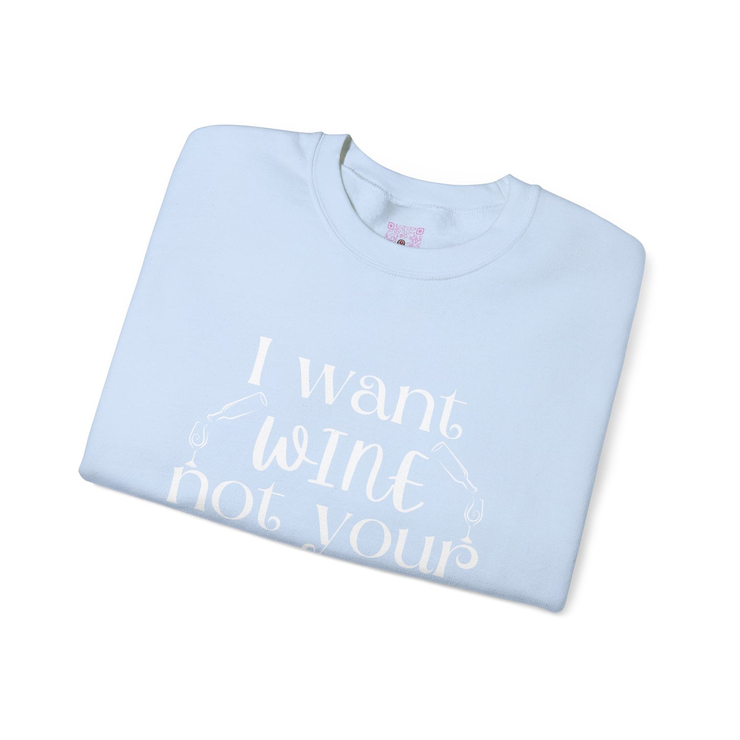 "I Want Wine, Not Your Opinion" Unisex Crewneck Sweatshirt