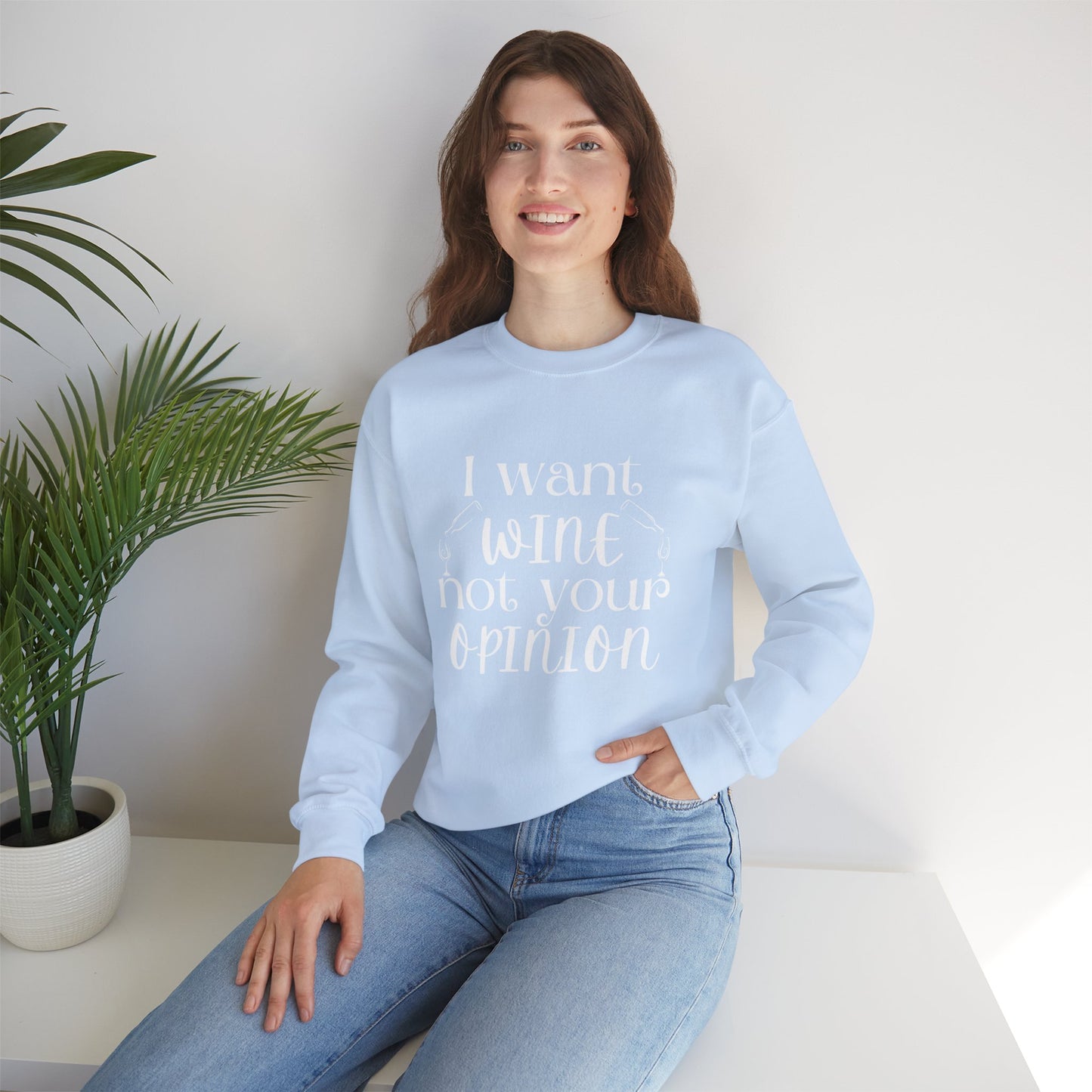 "I Want Wine, Not Your Opinion" Unisex Crewneck Sweatshirt