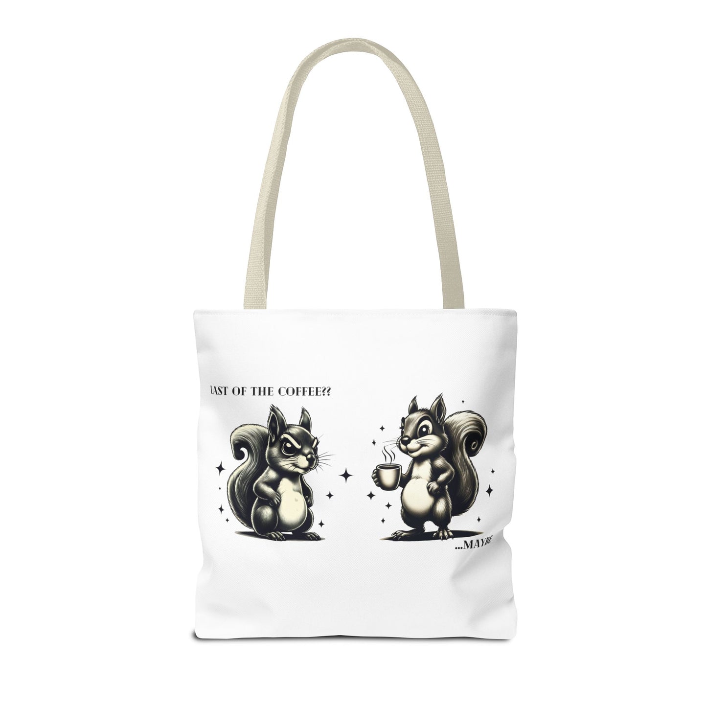 “Last of the Coffee?? …Maybe” Squirrel Tote – Snarky, Stylish & Caffeinated