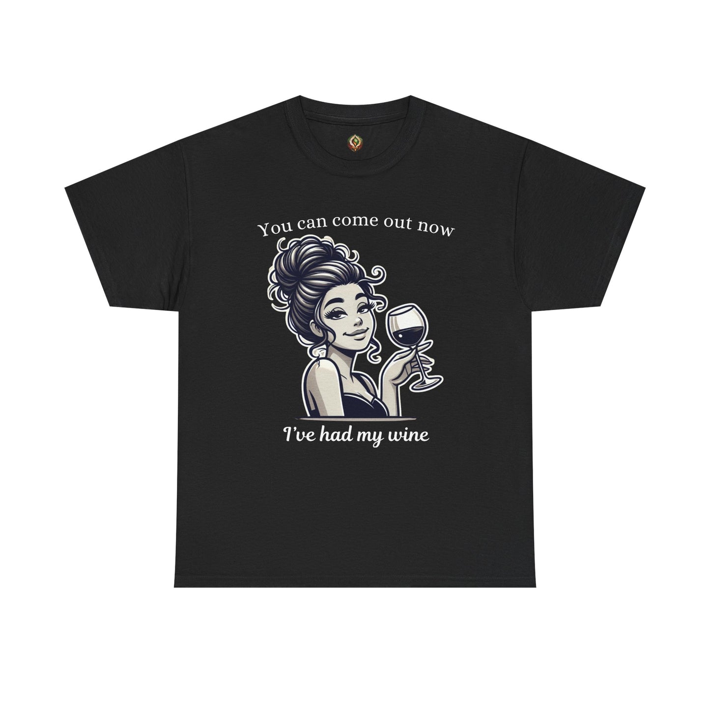 “I’ve Had My Wine – You’re Safe Now” Unisex Tee