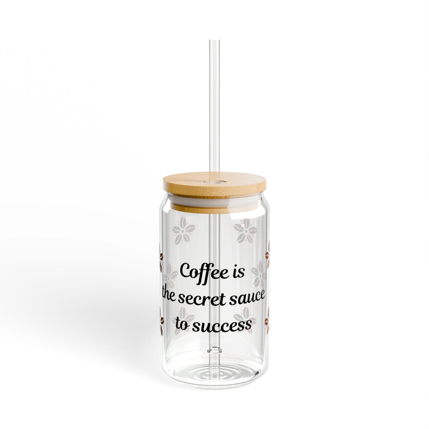 Coffee Is the Secret Sauce to Success Sipper Glass (16oz)