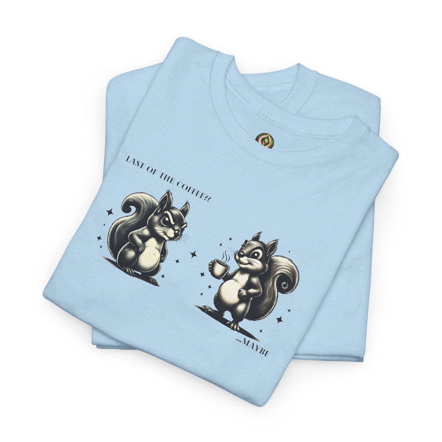 “Last of the Coffee?? ...Maybe” Squirrel Unisex Tee – A Relatable Coffee Dilemma