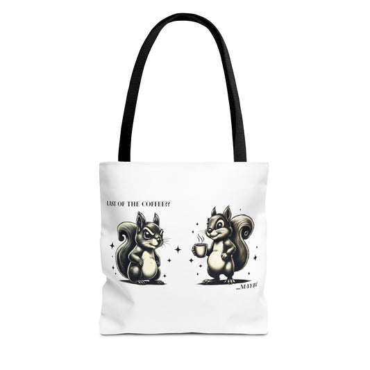 “Last of the Coffee?? …Maybe” Squirrel Tote – Snarky, Stylish & Caffeinated