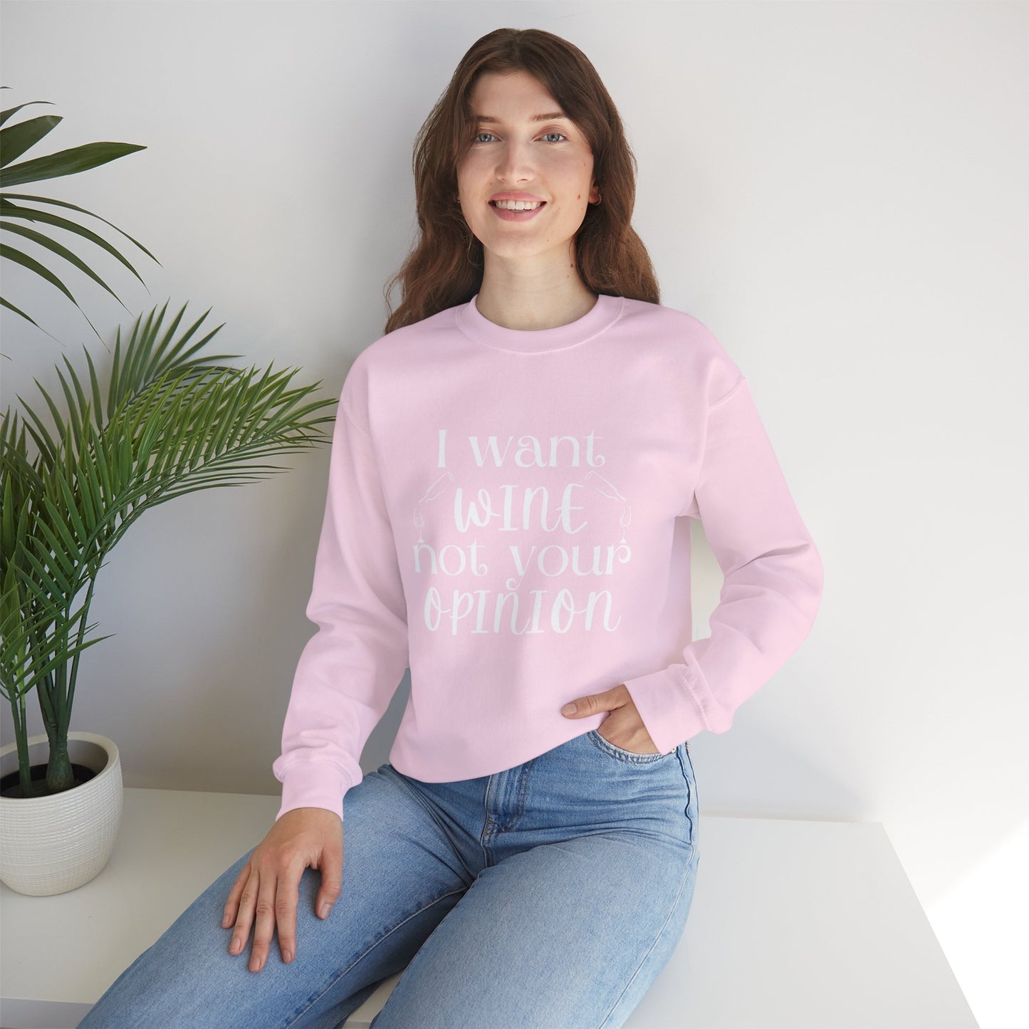 "I Want Wine, Not Your Opinion" Unisex Crewneck Sweatshirt