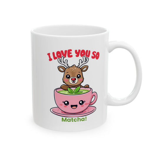 "I Love You So Matcha!" Adorable Ceramic Mug (11oz, 15oz)