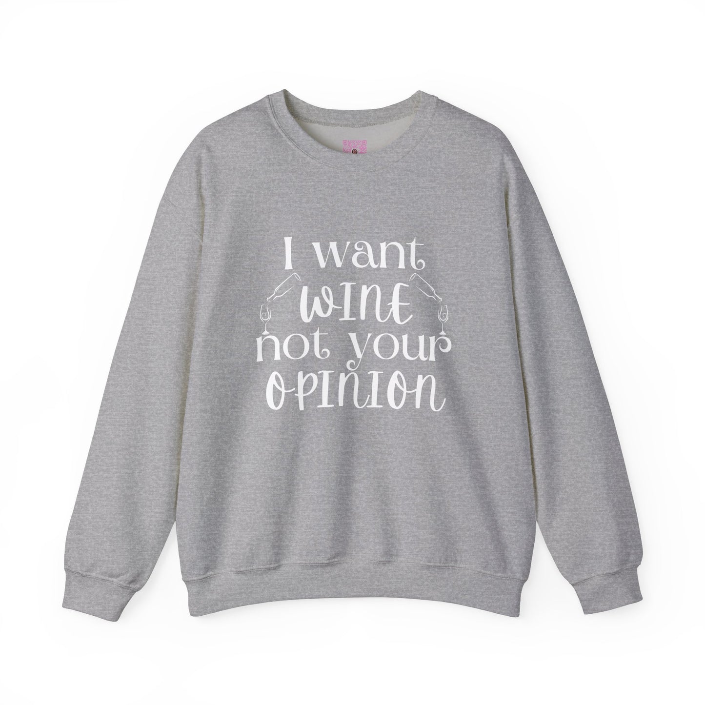 "I Want Wine, Not Your Opinion" Unisex Crewneck Sweatshirt
