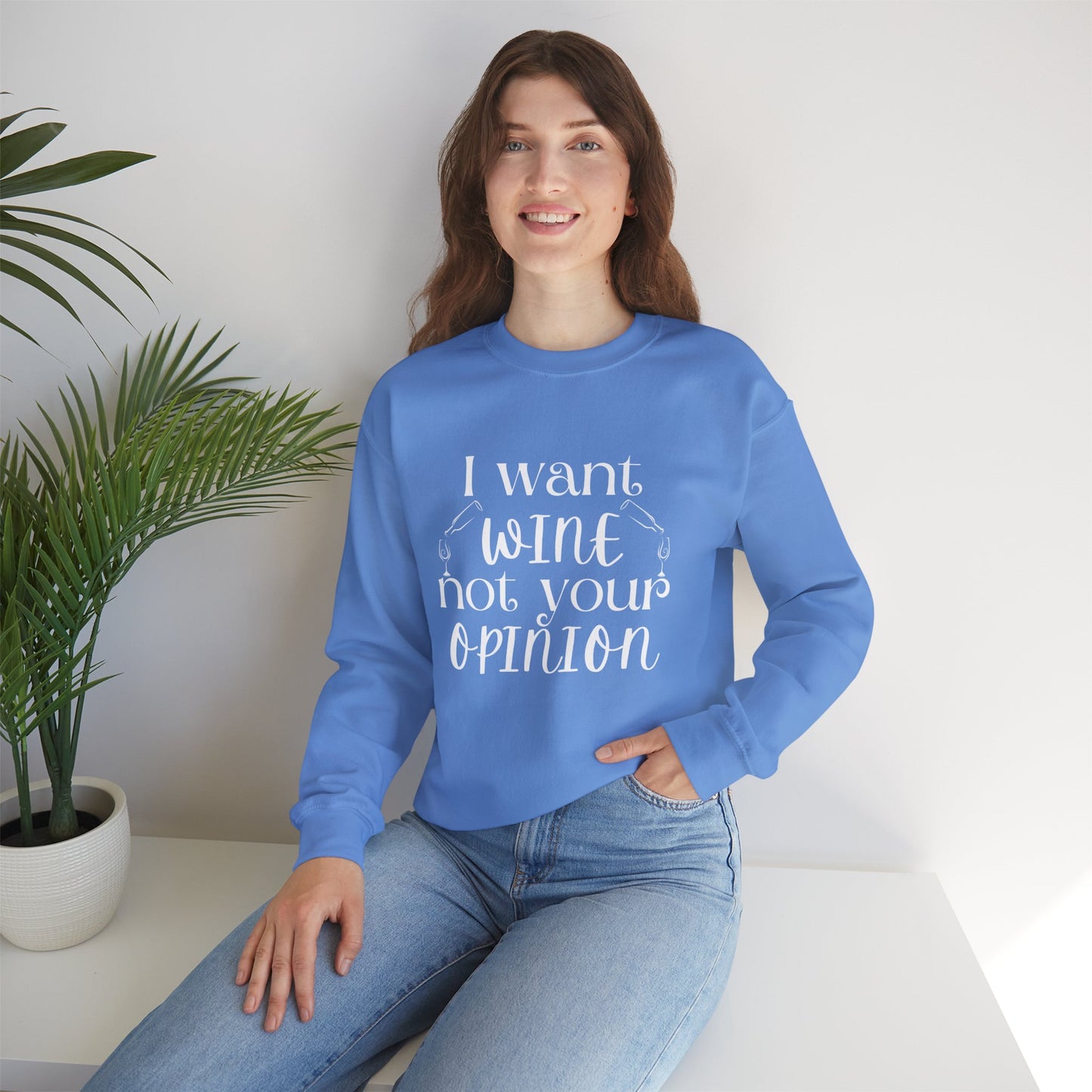 "I Want Wine, Not Your Opinion" Unisex Crewneck Sweatshirt