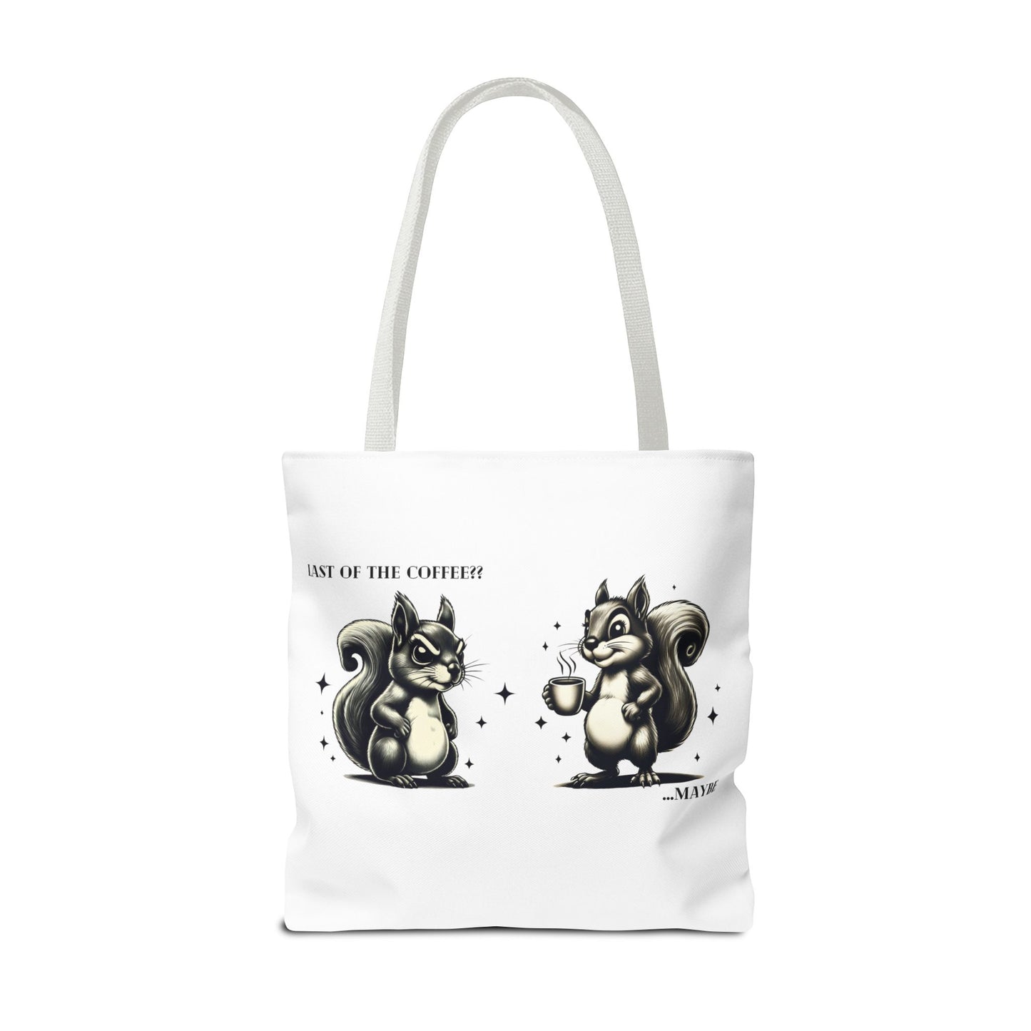 “Last of the Coffee?? …Maybe” Squirrel Tote – Snarky, Stylish & Caffeinated