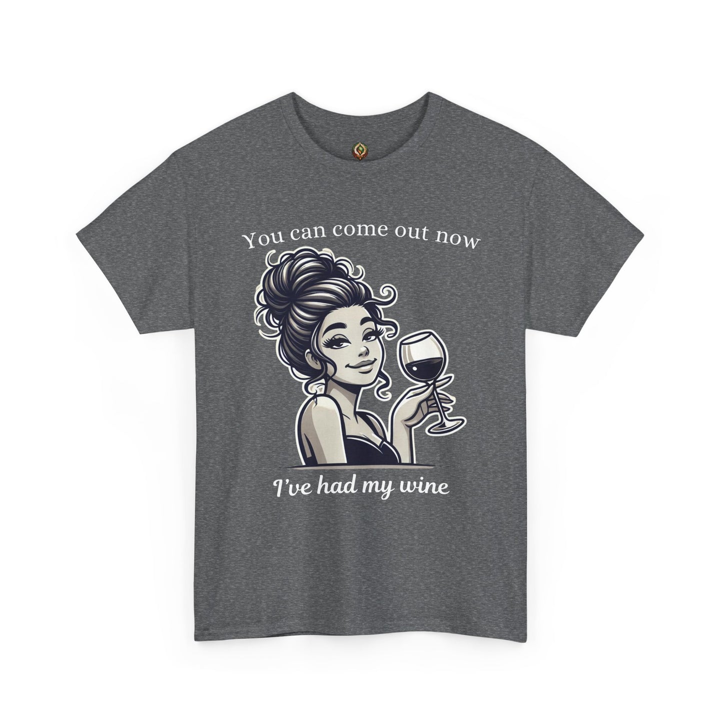 “I’ve Had My Wine – You’re Safe Now” Unisex Tee