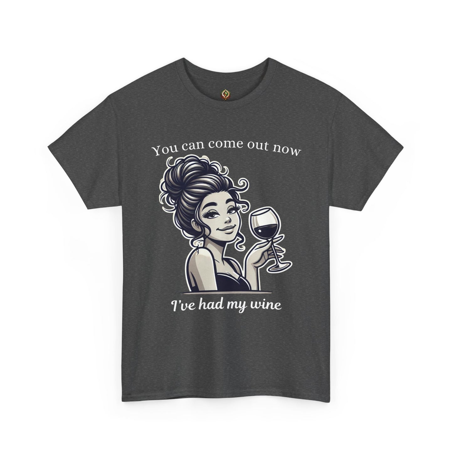 “I’ve Had My Wine – You’re Safe Now” Unisex Tee